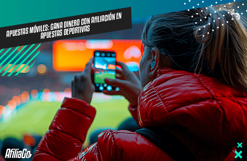 Apuestas Móviles: gana dinero con afiliación en apuestas deportivas1 Apuestas Móviles: gana dinero con afiliación en apuestas deportivas